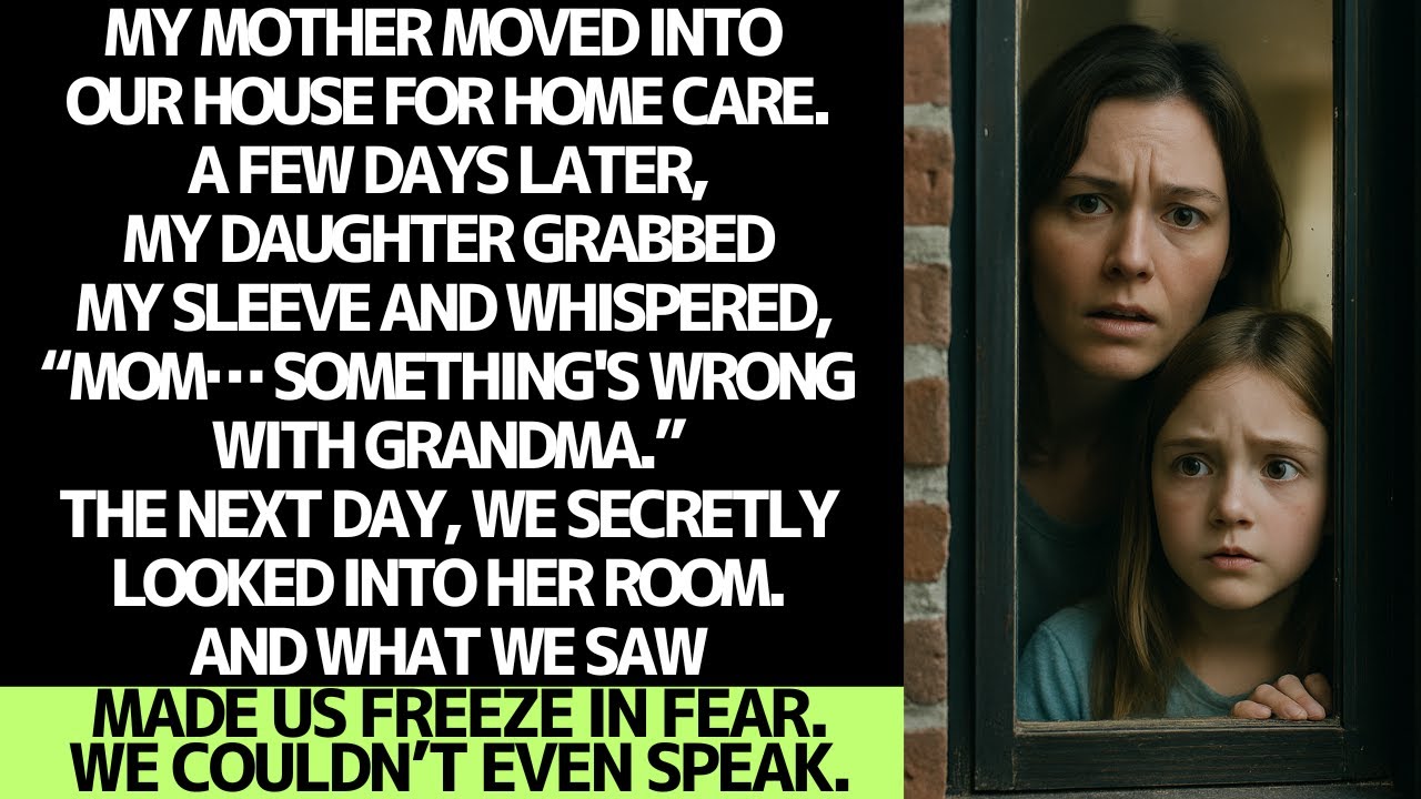 My sick mother moved into our house… then my daughter whispered this.