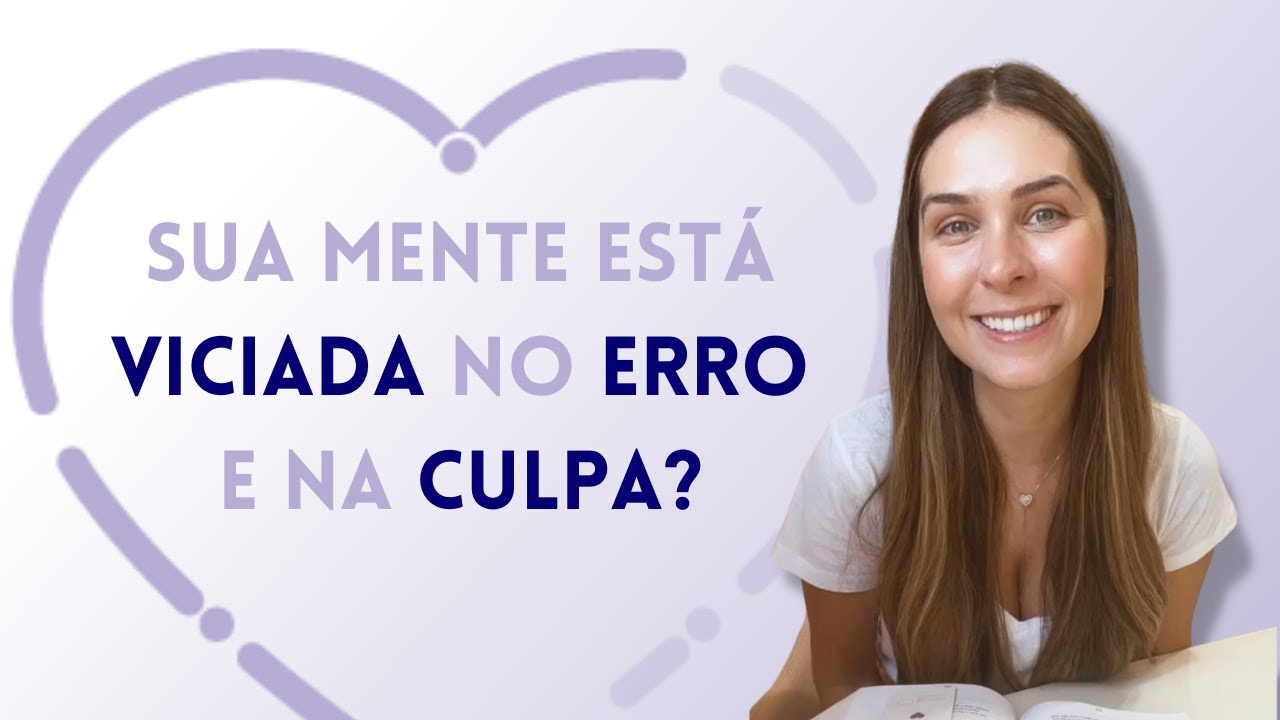 Sua mente está VICIADA no ERRO e na CULPA? | Um Curso em Milagres (UCEM) | Frequência do Amor