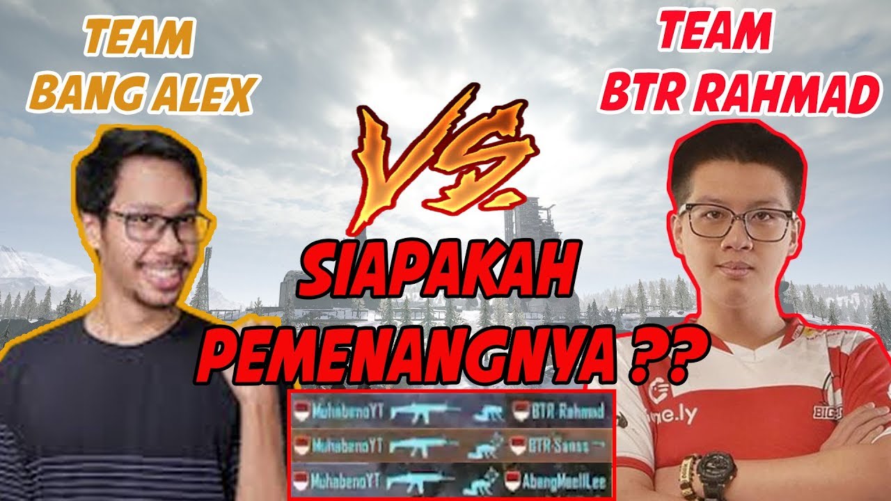TEAM BANG ALEX VS TEAM BTR RAHMAD , SIAPAKAH YANG MENANG ?? - PUBG Mobile