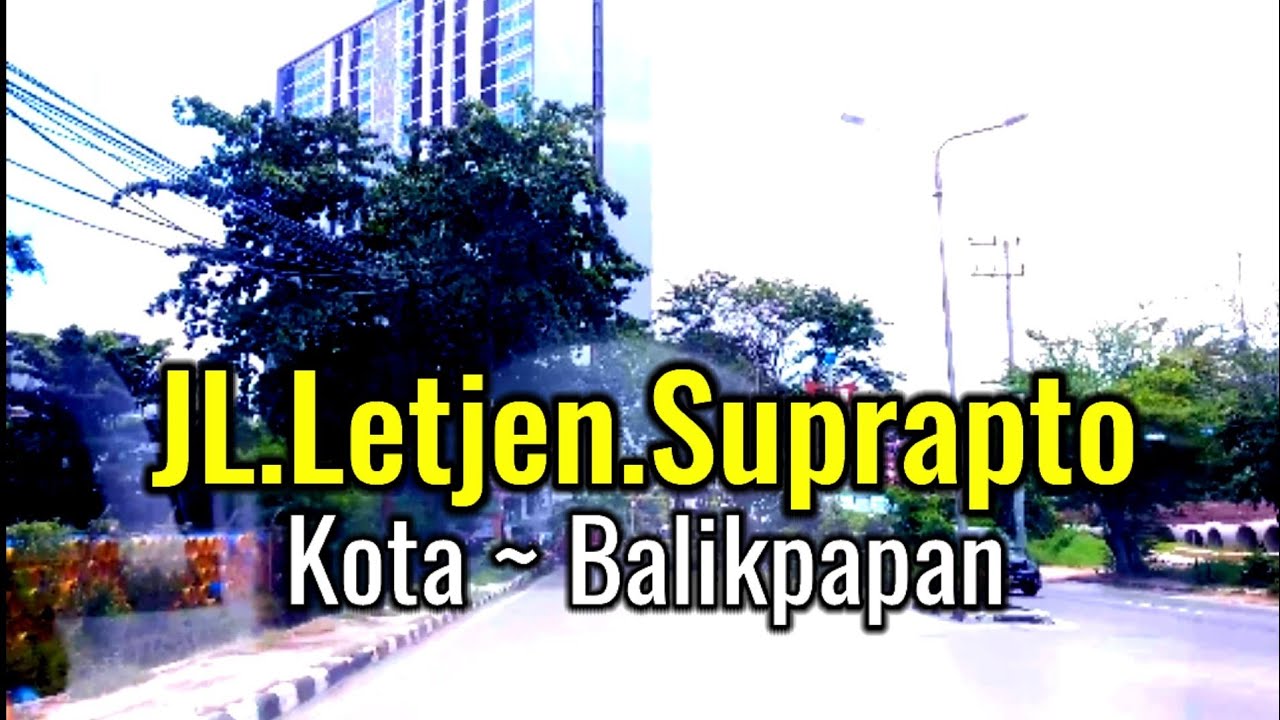 JL.Letjen.Suprapto ~ Kota Balikpapan