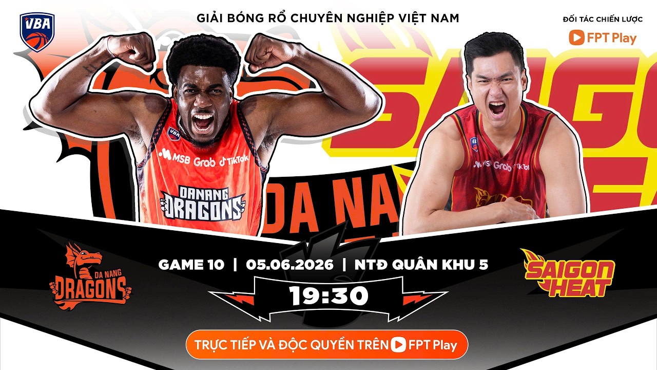 VBA 2026 - GAME 10: Danang Dragons vs Saigon Heat l 05/06