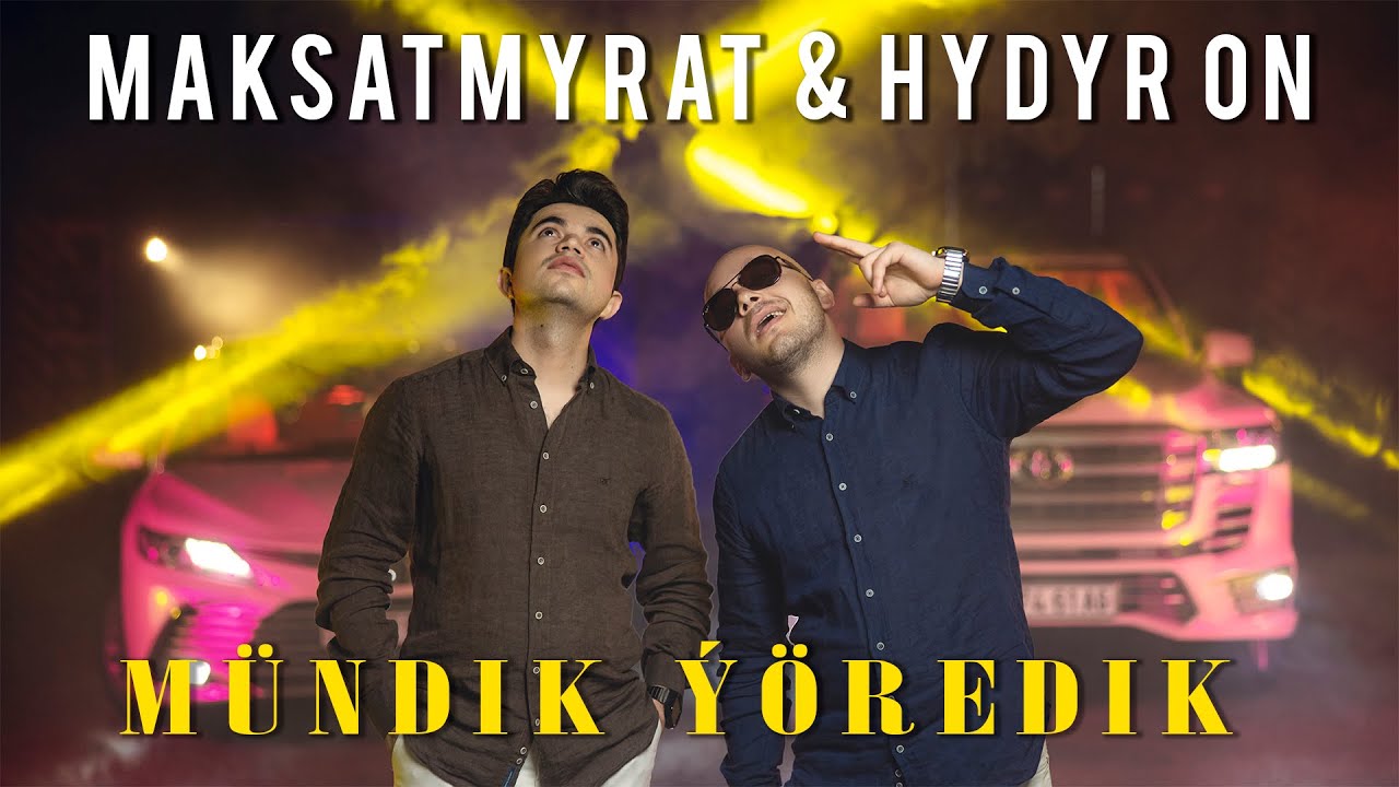 Maksatmyrat & Hydyr On - M&uuml;ndik &Yacute;&ouml;redik