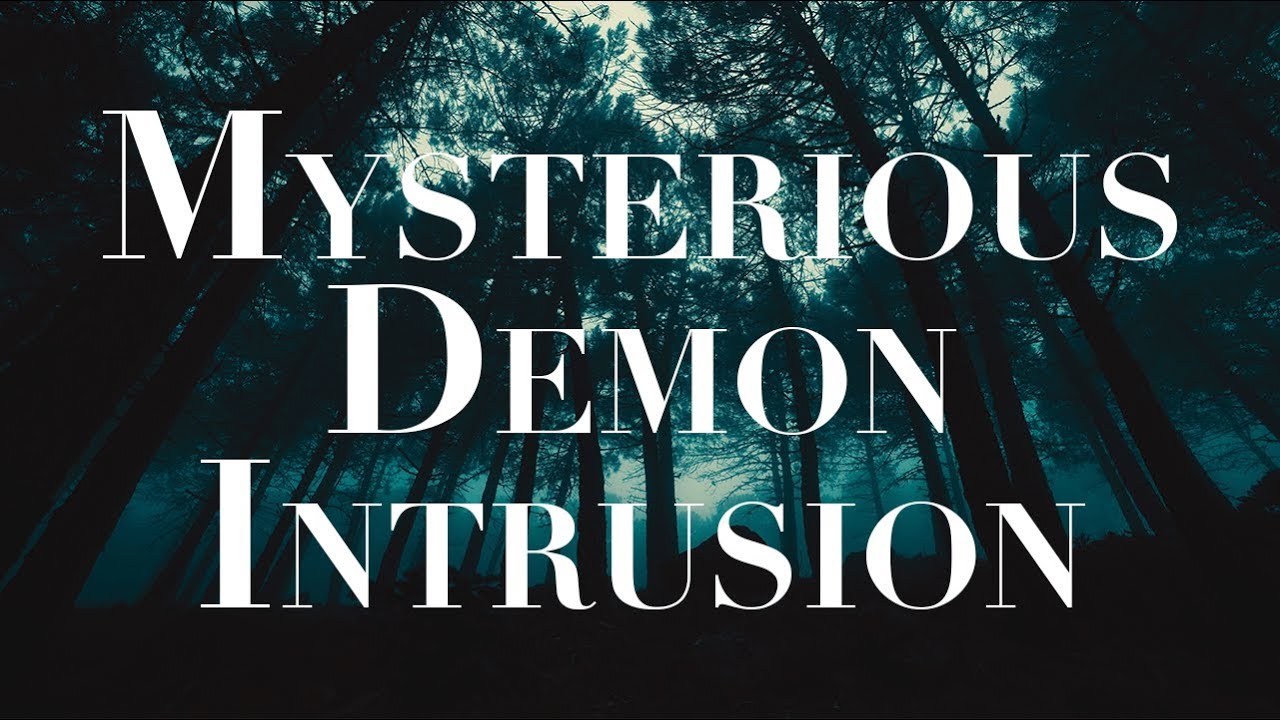 MYSTERIOUS DEMON INTRUSION (Q&A-117)