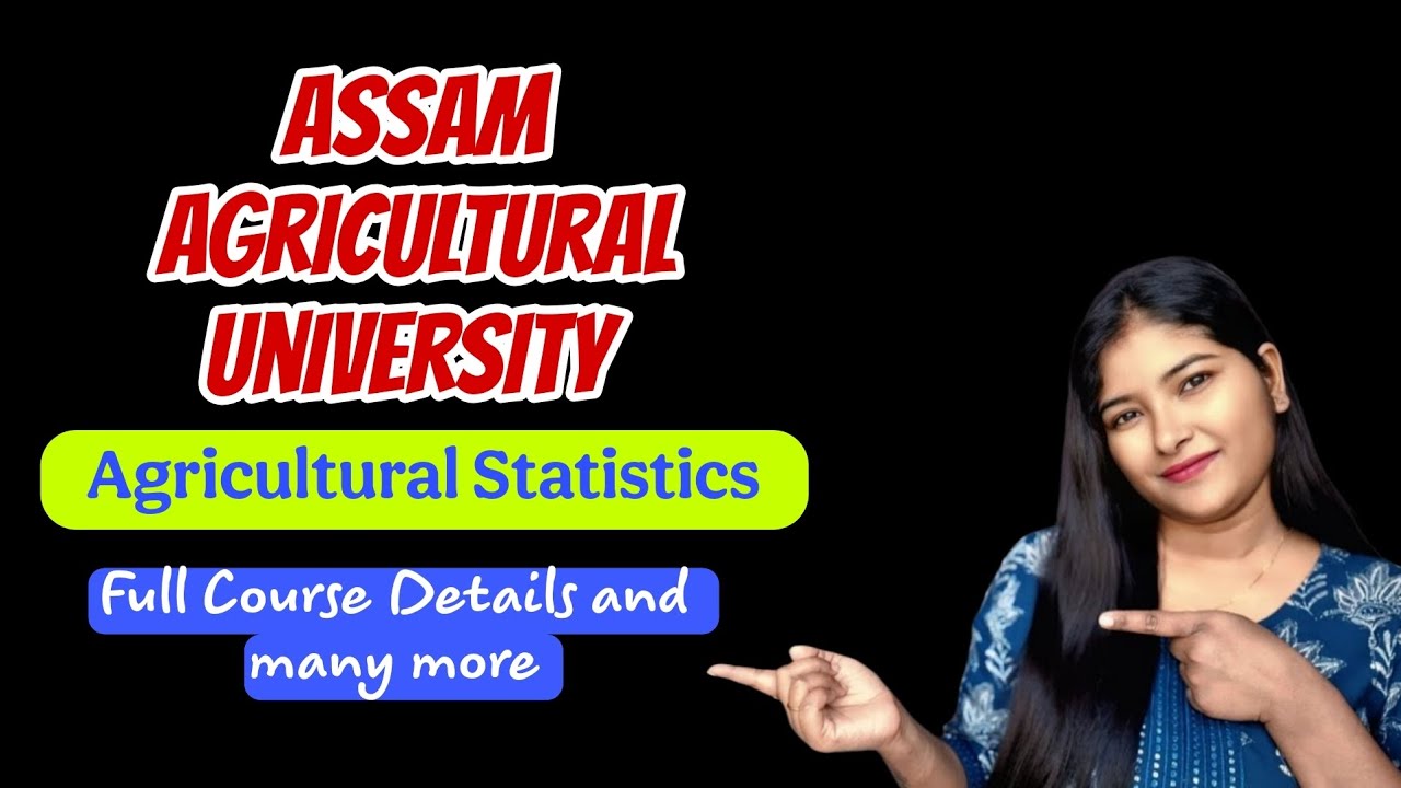 Assam Agricultural University || Agricultural Statistics || AAU Admission Details, & Many more