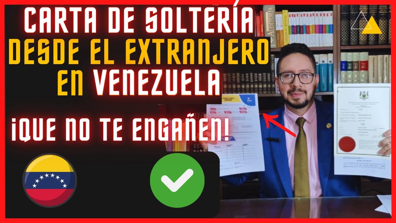 Como solicitar CARTA DE SOLTERIA en Venezuela desde el EXTRANJERO? - Proceso Requisitos y consejos!