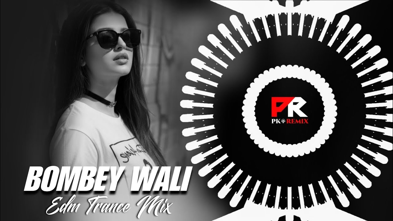 BOMBEY WALI - EDM TRANCE MIX || DJ CHANDAN IN THE HOUSE x DJ SORRY || PK REMIX OFFICIAL 