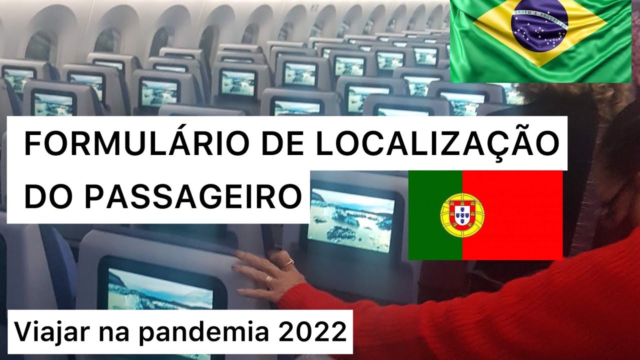 FORMULÁRIO DE LOCALIZAÇÃO DO VIAJANTE de PORTUGAL,BRASIL,BÉLGICA,etc ,2022