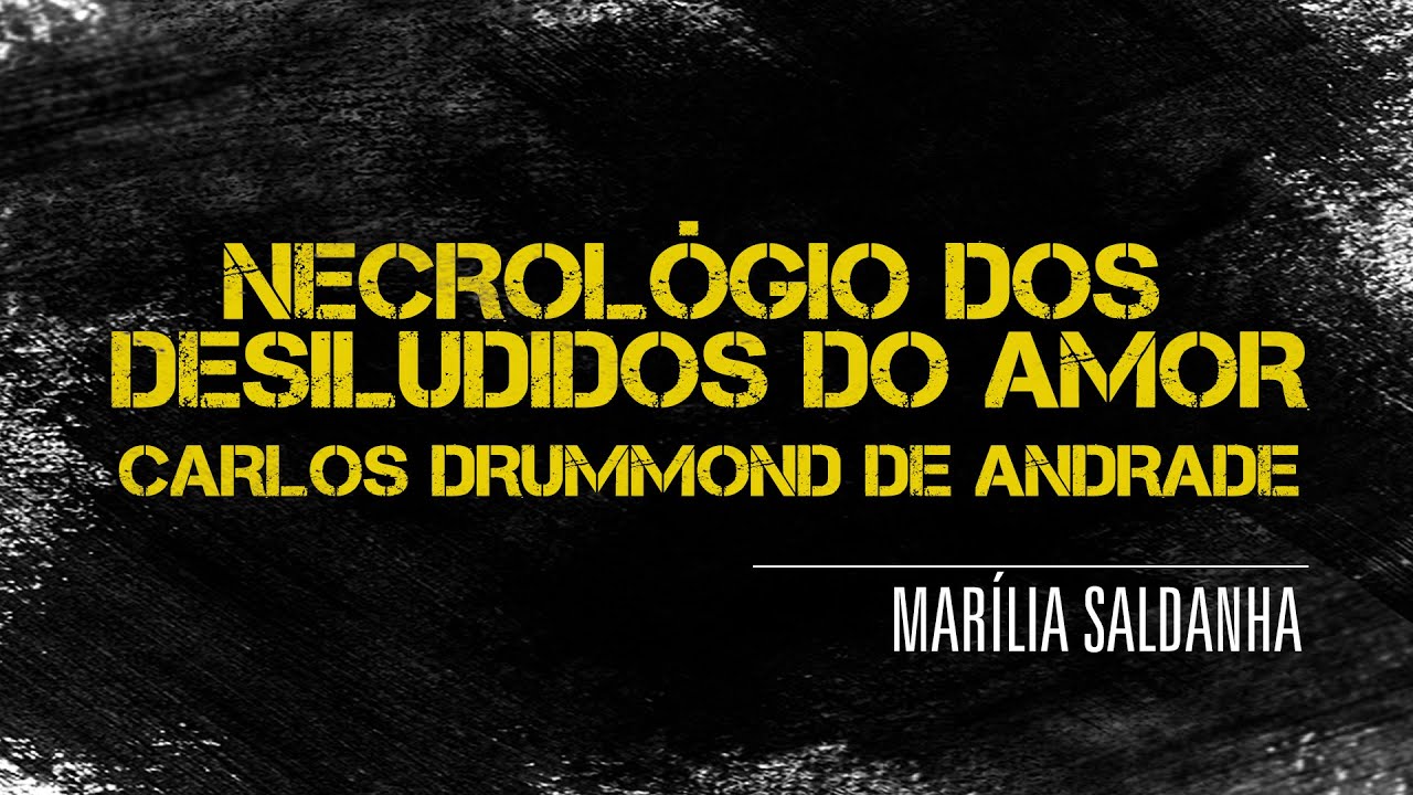 Marília Saldanha | Necrológio dos Desiludidos do Amor | Carlos Drummond de Andrade