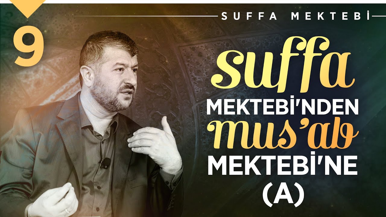 Suffa Mektebi'nden Mus'ab Mektebi'ne (A) | Muhammed Emin Yıldırım (9. Ders)