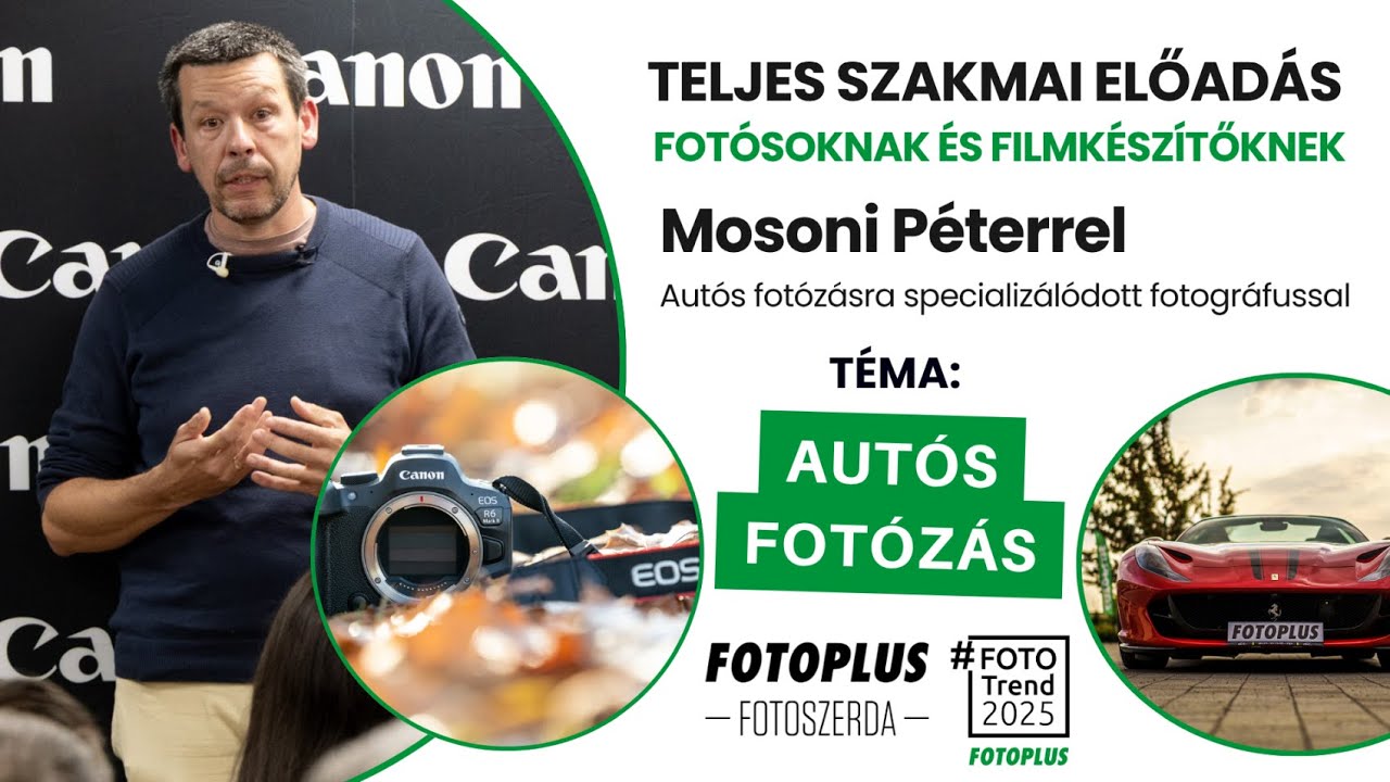 🎙🎬🚗 Aut&oacute;fot&oacute;z&aacute;s 2025-ben &ndash; Technika, st&iacute;lus &eacute;s trendek | Mosoni P&eacute;ter előad&aacute;sa | #FotoTrend2025