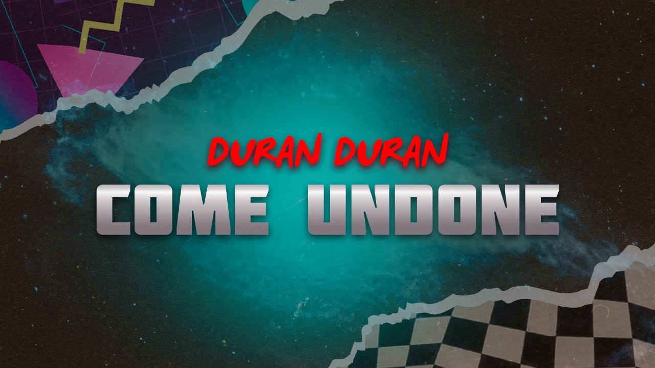 Duran Duran - Come Undone (Lyrics)