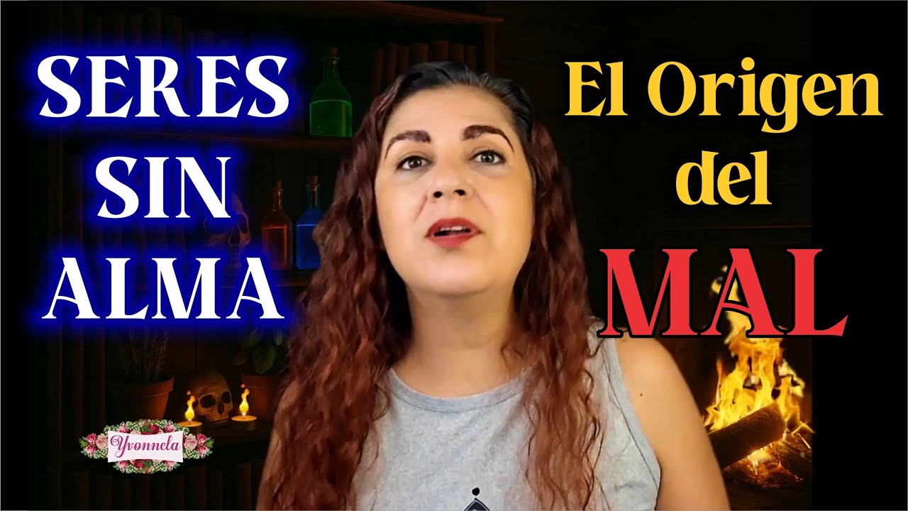 Seres sin alma: El error cósmico que dio origen al mal  | Yo Soy Yvonnela