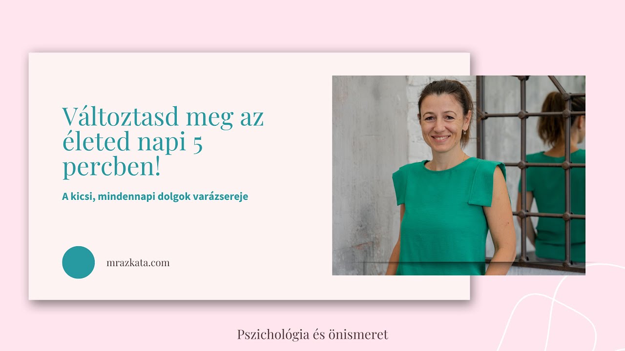 Változtasd meg az életed - napi 5 percben💜