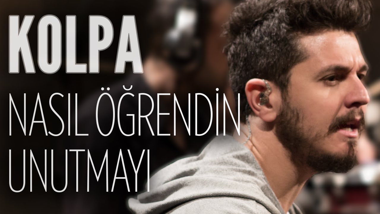 Kolpa - Nasıl Öğrendin Unutmayı (JoyTurk Akustik)