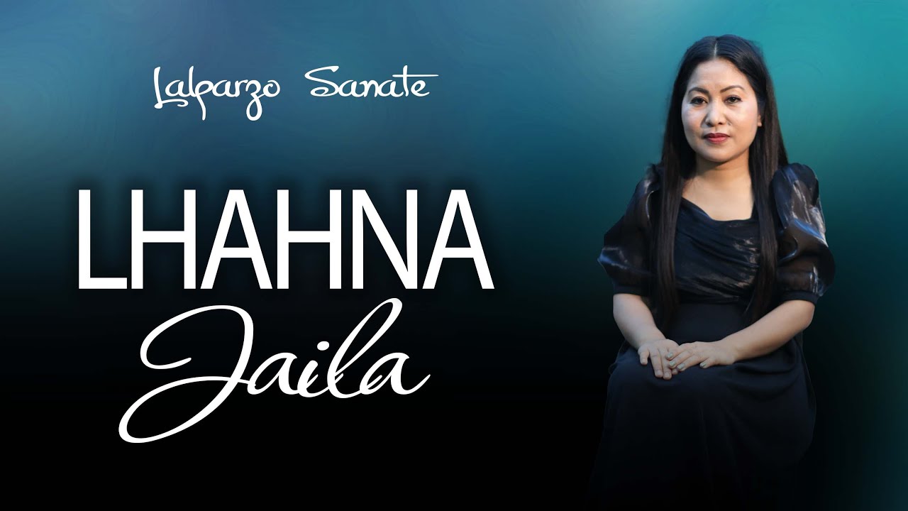 LALPARZO SANATE || LHAHNA JAILA || Video processed at GIBEON MEDIA