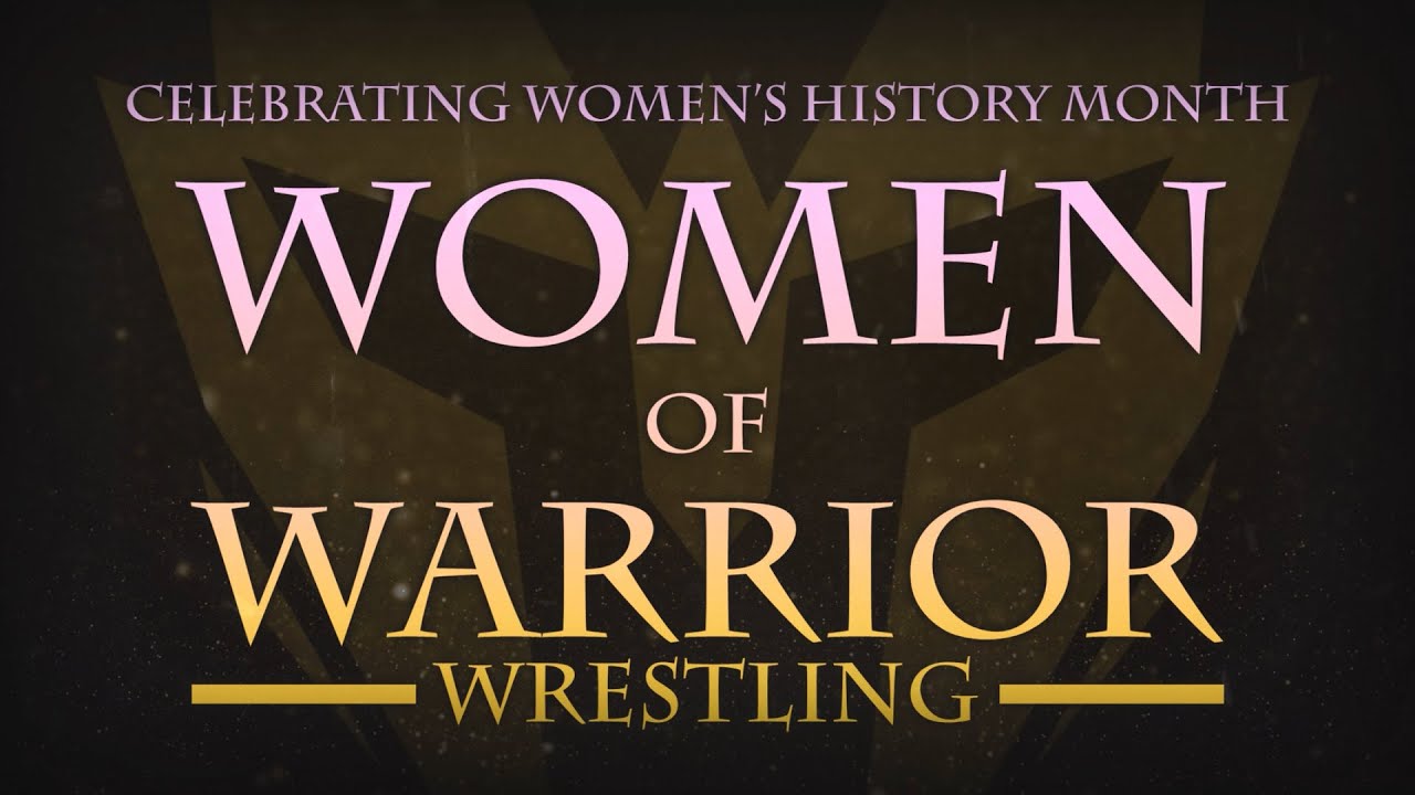 Women of Warrior Wrestling – Celebrating Women’s History Month - Free Full Women’s Wrestling Matches