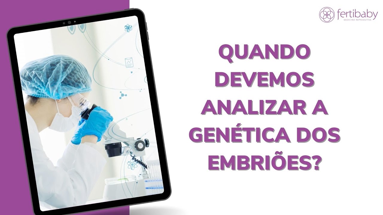 QUANDO DEVEMOS ANALIZAR A GENÉTICA DOS EMBRIÕES?