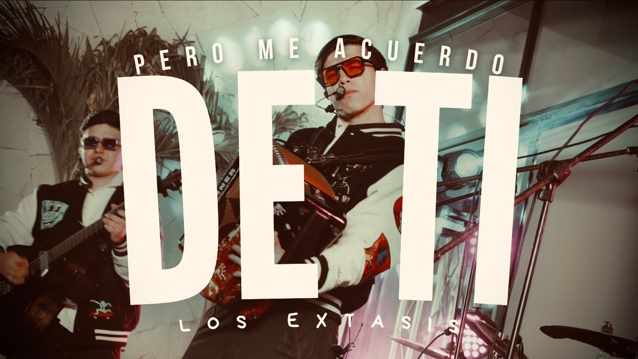 PERO ME ACUERDO DE TI - LOS EXTASIS ( EN VIVO )