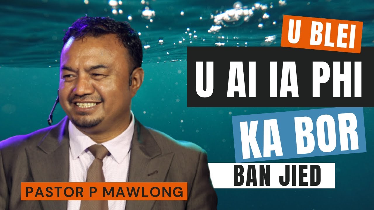 U Blei U ai ia phi ka bor ban jied | Pastor P Mawlong | Potternet tv 2022