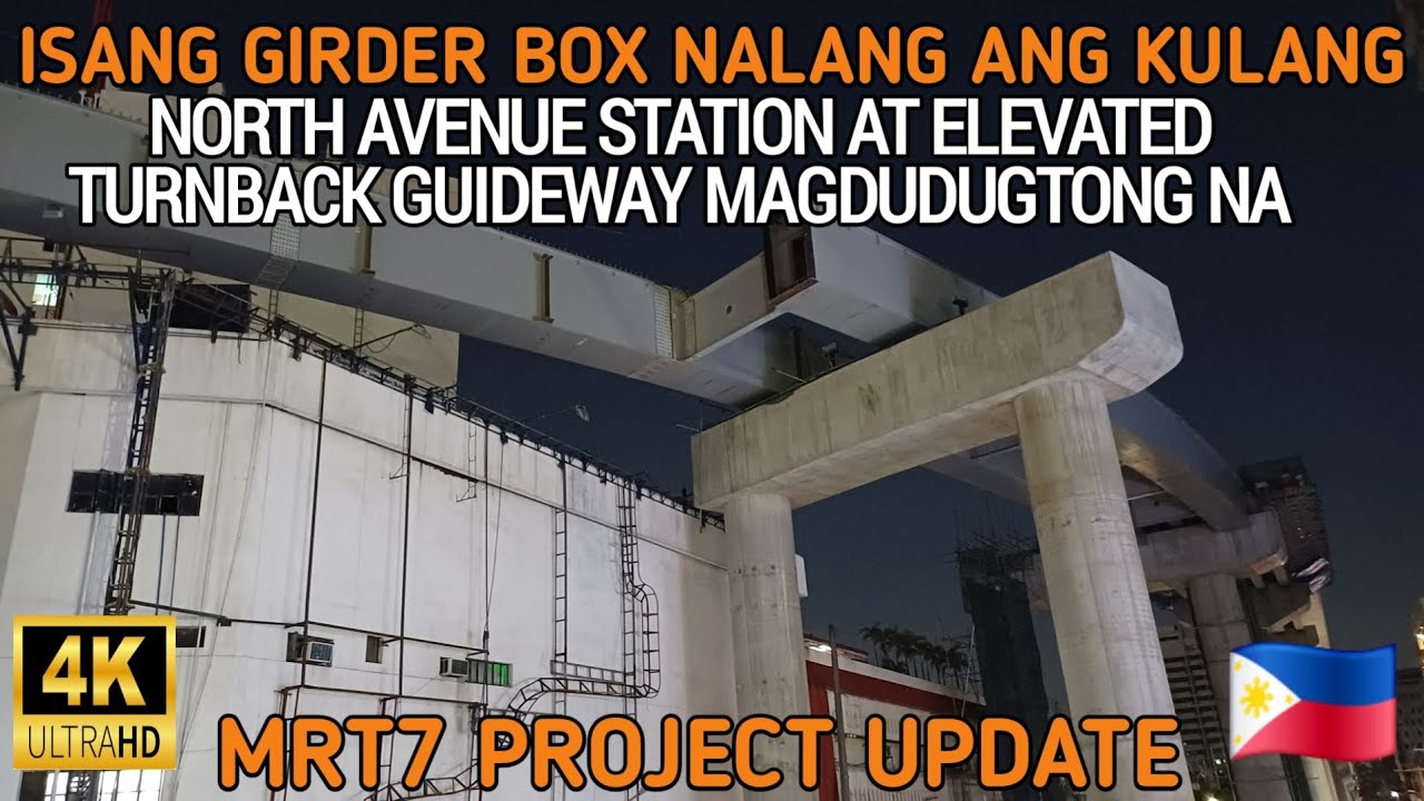 ISANG STEEL BOX GIRDER NALANG CONNECTED NA NORTH AVENUE STATION AT ELEVATED TURNBACK MRT7 PROJECT 