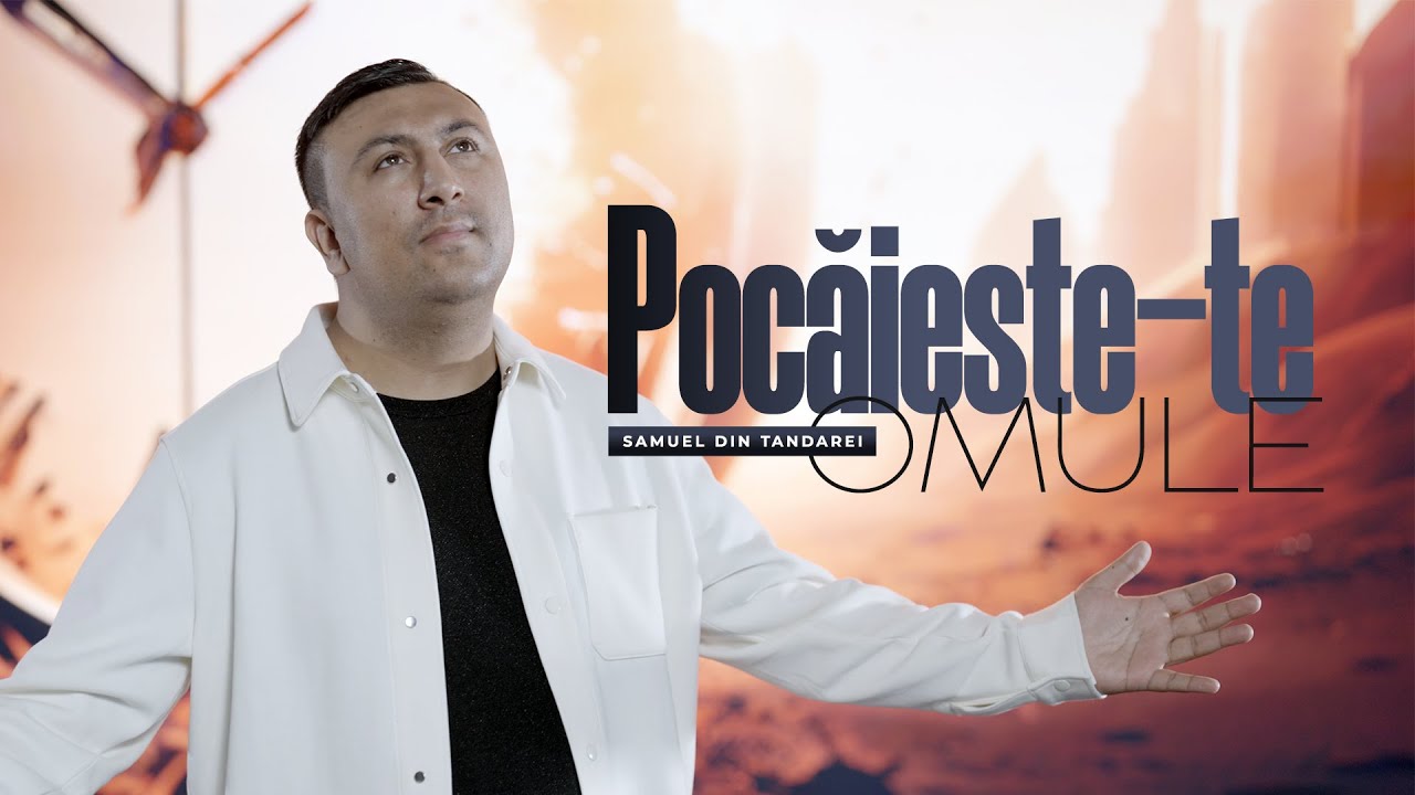 Samuel din Tandarei - Pocăiește-te Omule | Videoclip Oficial