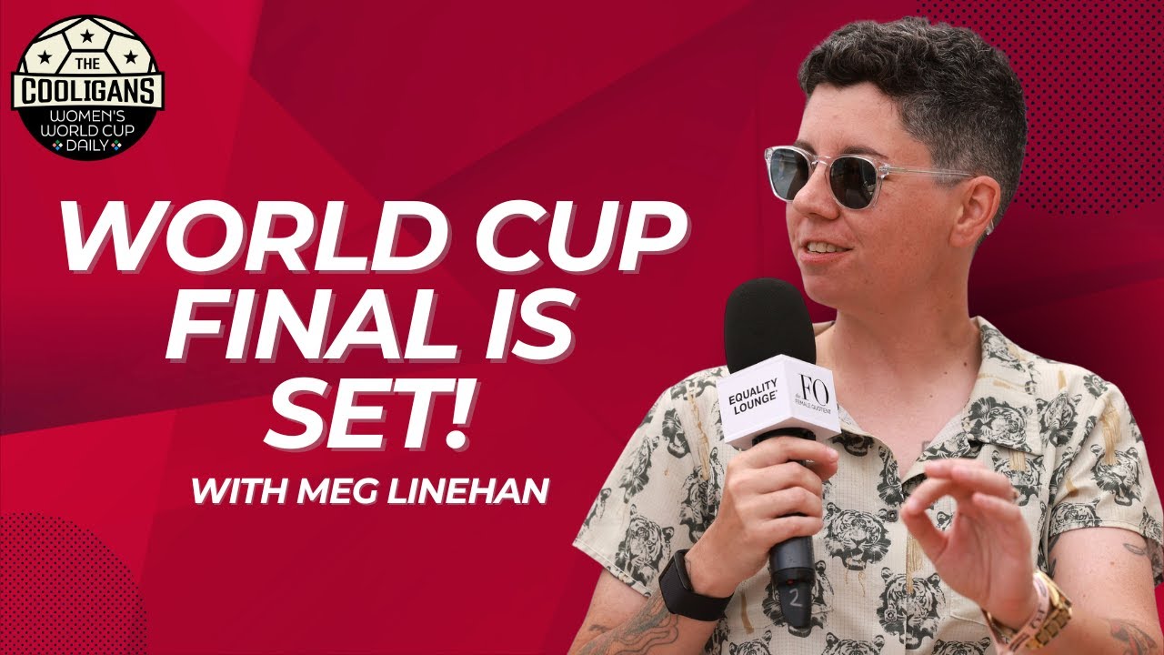 The Women's World Cup Final matchup is set w/ Meg Linehan!