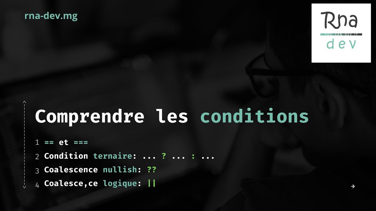 Comprendre les conditions :  == ou === ? Conditions ternaires ? Nullish? Logique?