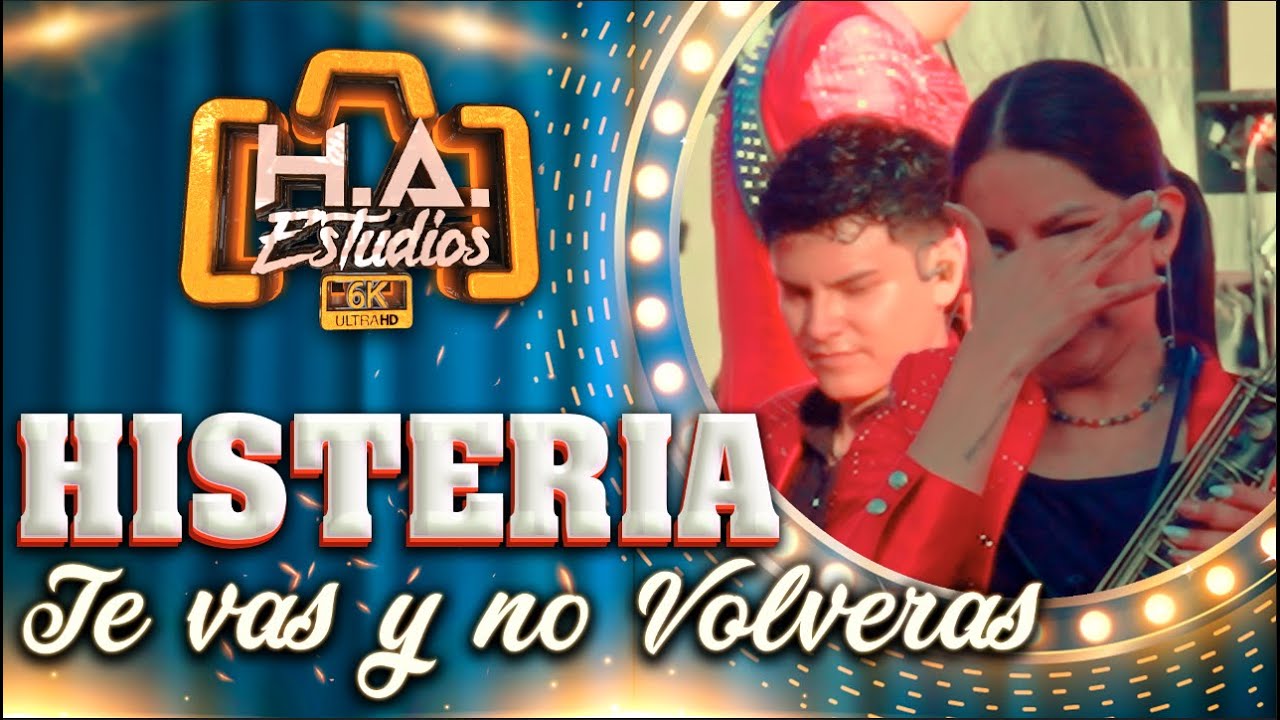 ♪♪ Histeria - Te Vas y No Volver&aacute;s (En Vivo 4K)♪🔸️H.A. ESTUDIOS - 2025🔸️