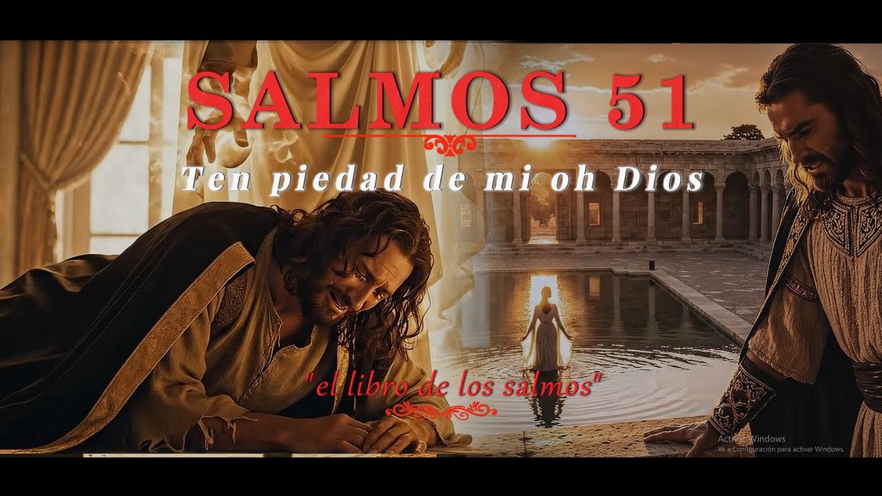 SALMOS 51| Ten Piedad de mi oh Dios | 