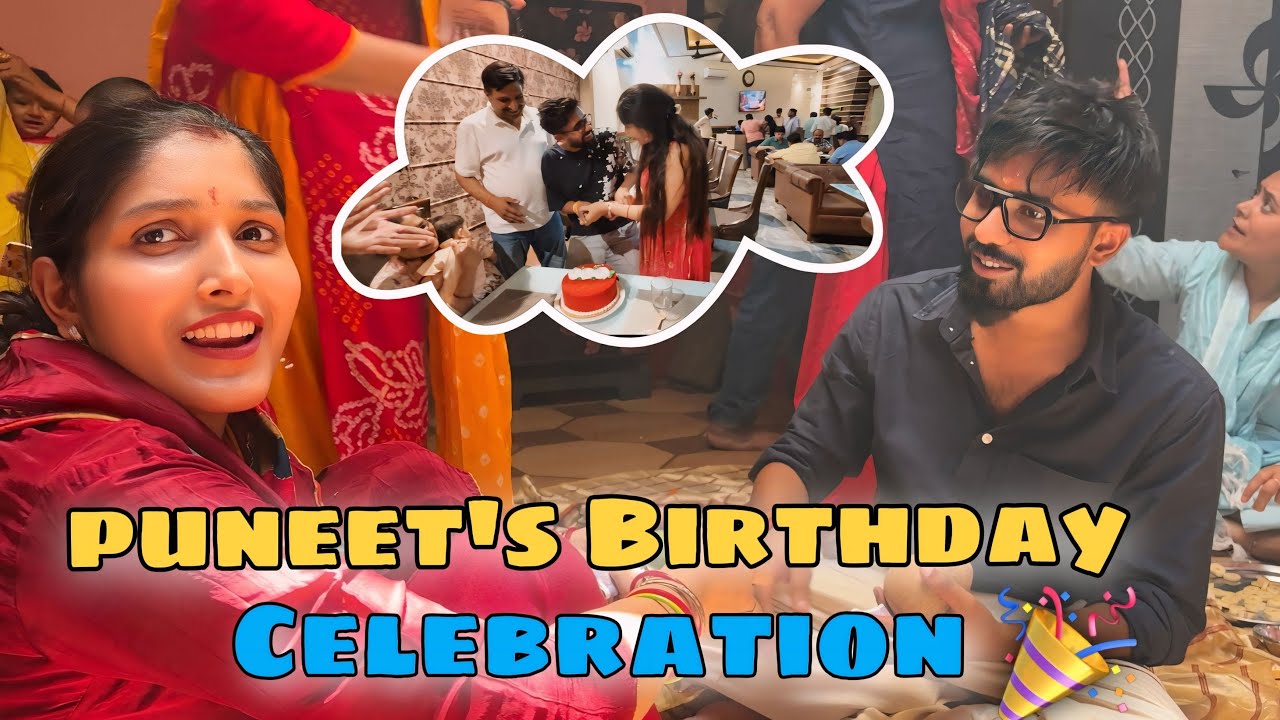 Puneet Ka Birthday Celebration  🎉 🥰 | Puneet Se Ladai Ho Gayi ☹️ | Good News For You 🥰 #family