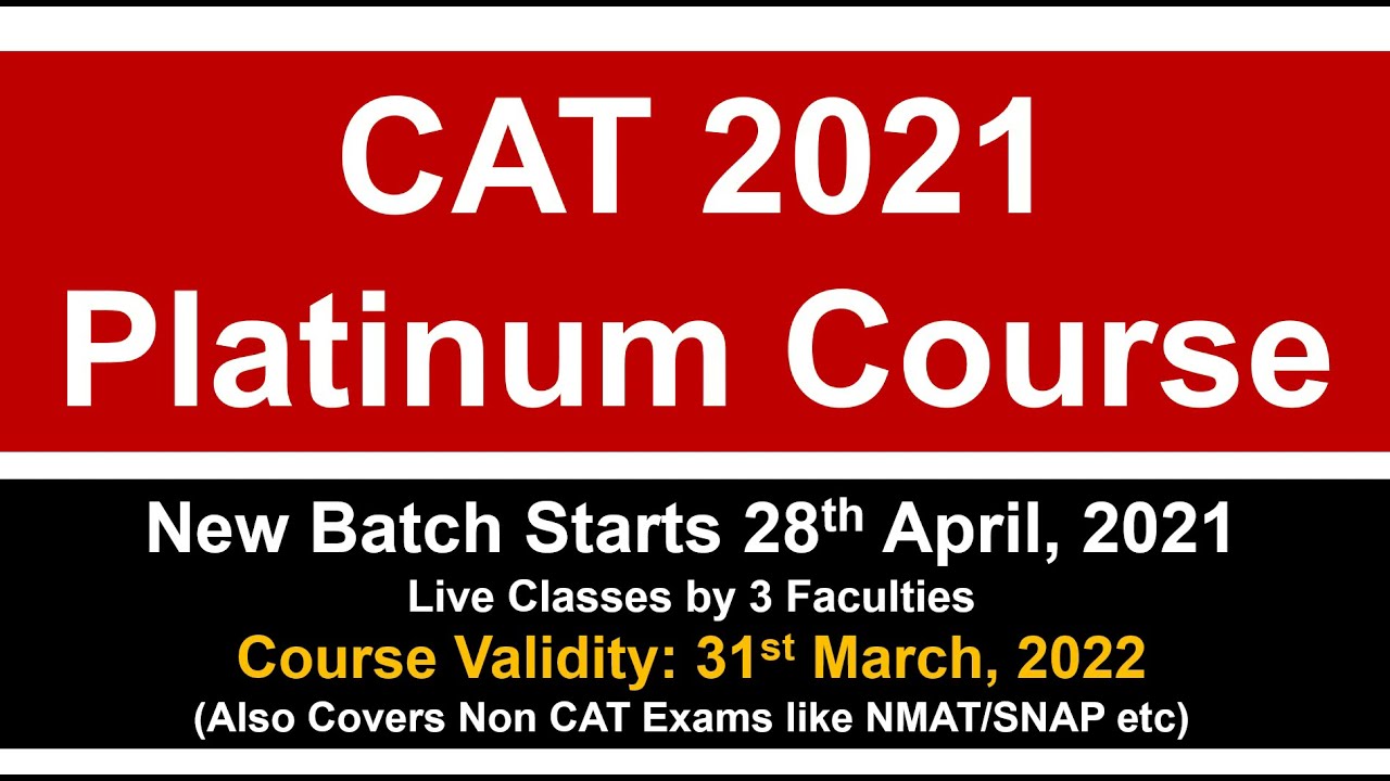 CAT 2021 Platinum Course Details || New Batch Starts 28th April, 2021 || Max Batch Size: 50 Students