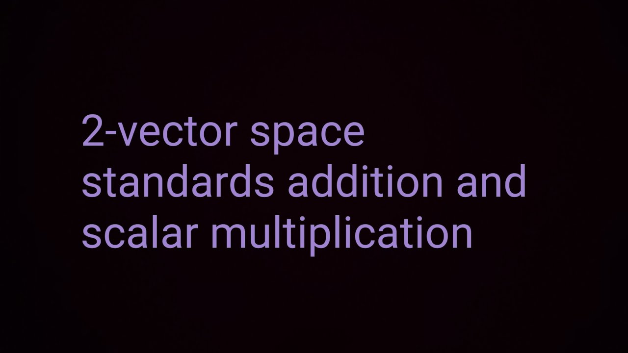 2-Vector space (standard addition and scalar multiplication) #math 
