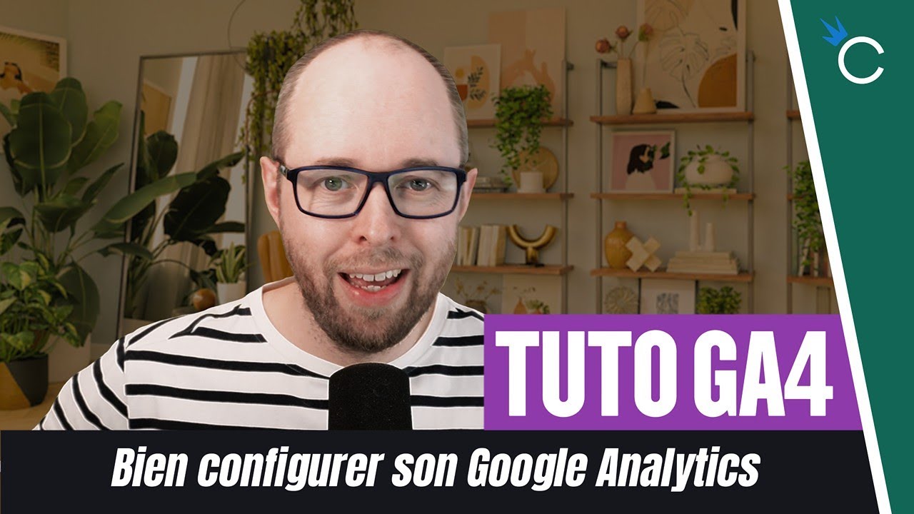 TUTO - Bien configurer Google Analytics 4 - 5 étapes essentielles trop souvent oubliées.