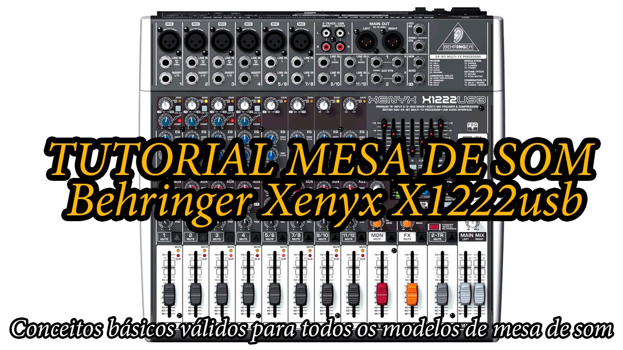 Tutorial aprenda a utilizar mesas de som - Behringer Xenyx X1222