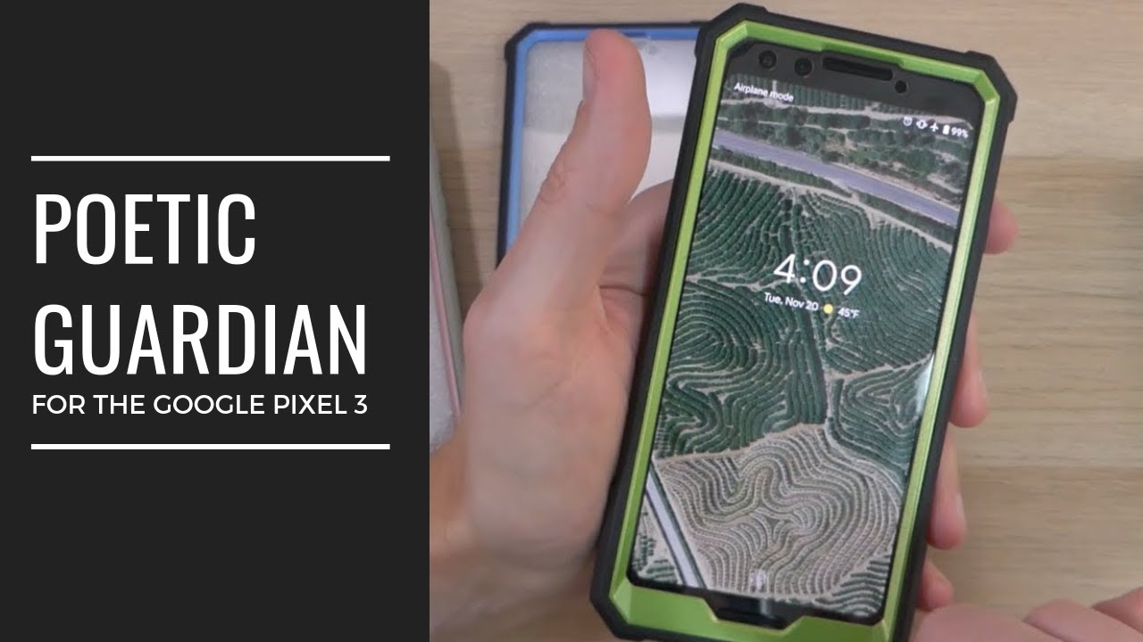 Extra Protection for the Google Pixel 3 (Poetic Guardian Case Review)!