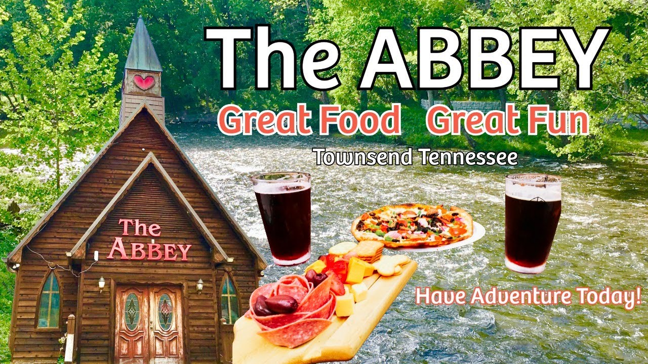 The Abbey in Townsend, TN: Great Food Great Fun!