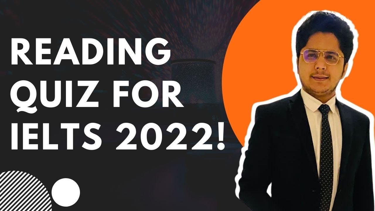 IELTS 2022 READING QUIZ!!