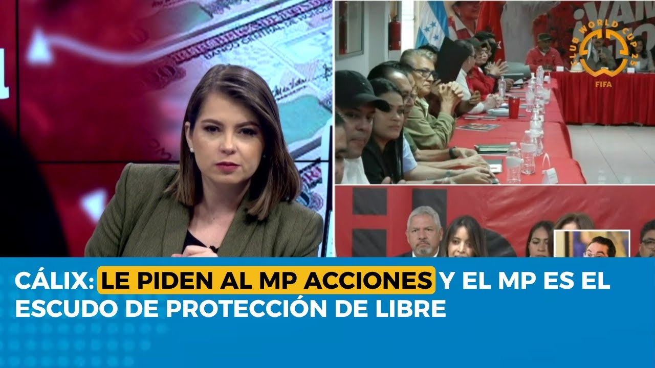Cálix: le piden al MP acciones y el MP es el escudo de protección de Libre