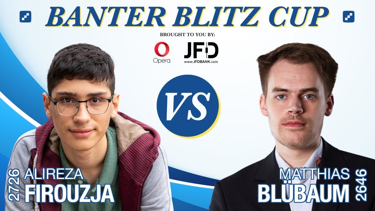 GM Alireza Firouzja vs. GM Matthias Blübaum | Banter Blitz Cup