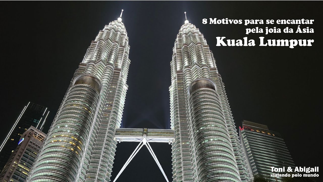 Kuala Lumpur: 8 motivos para se encantar pela joia da Ásia