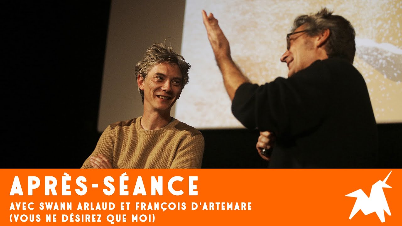 #FIFAM41 - Après séance avec Swann Arlaud et François d'Artemare (Vous ne désirez que moi)