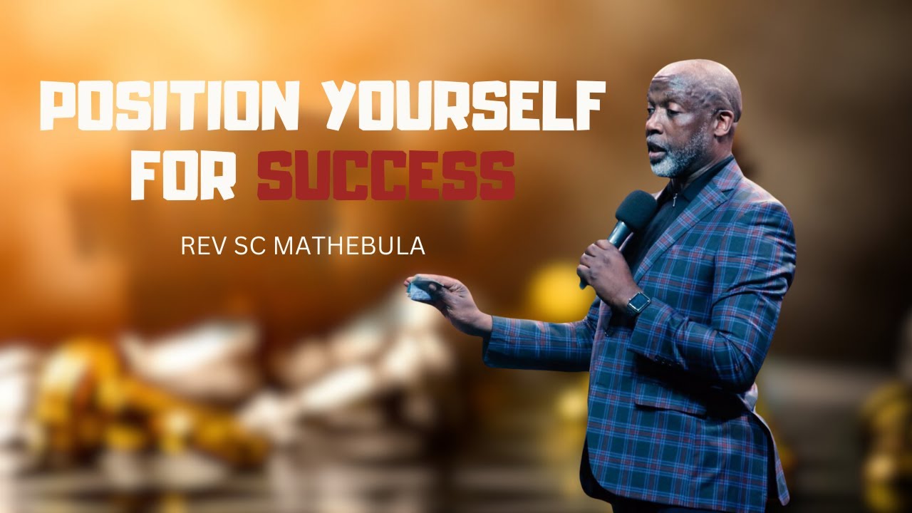 Position yourself for success - Rev SC Mathebula | Hope Restoration Ministries 