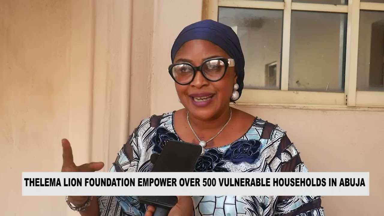 THELEMA LION FOUNDATION EMPOWER OVER 500 VULNERABLE HOUSEHOLDS IN ABUJA 
