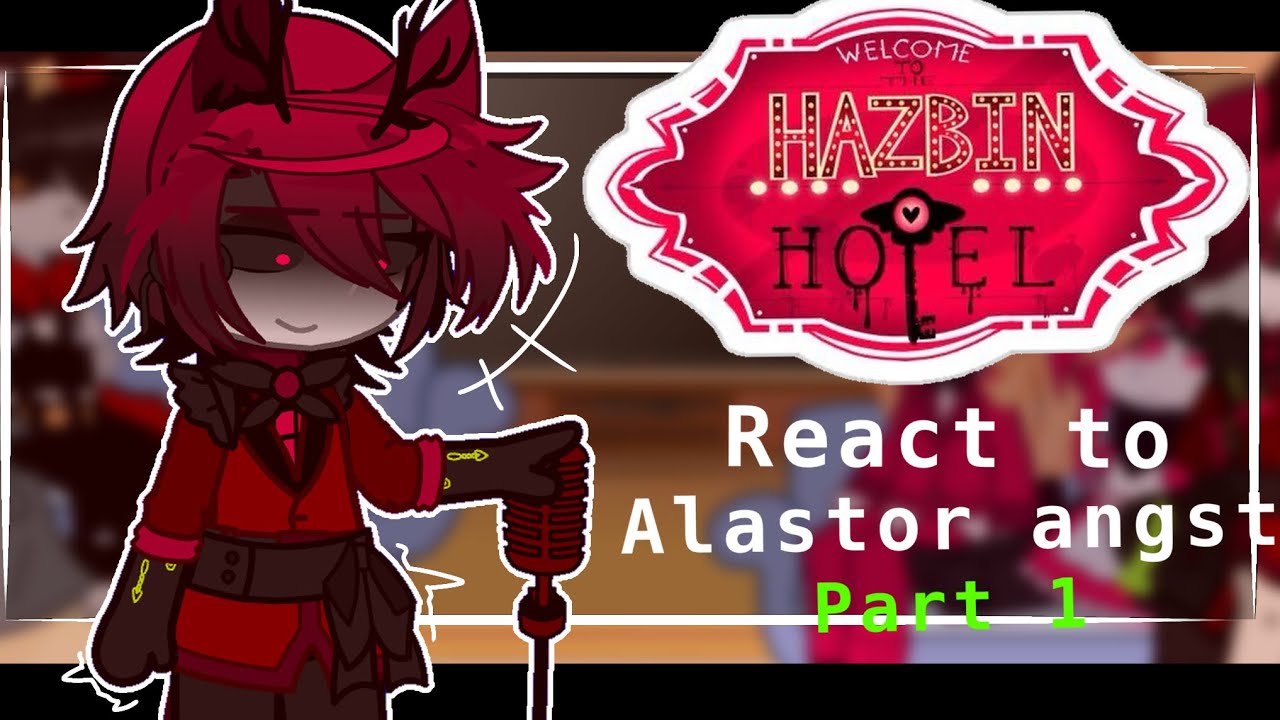 Hazbin hotel react to alastor angst|| Gacha club || 1/??