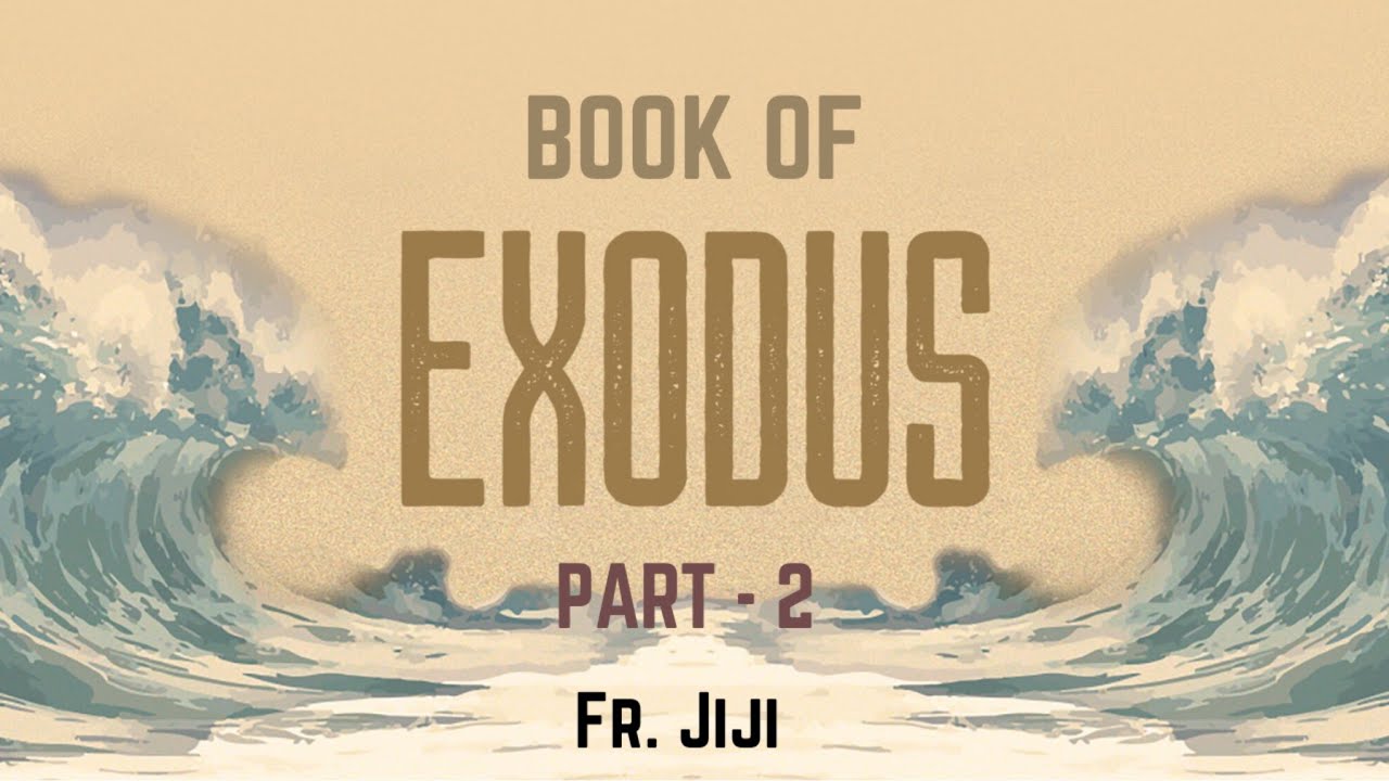🟤EXPLANATION OF THE BOOK OF EXODUS- Part 2, Fr. Jiji