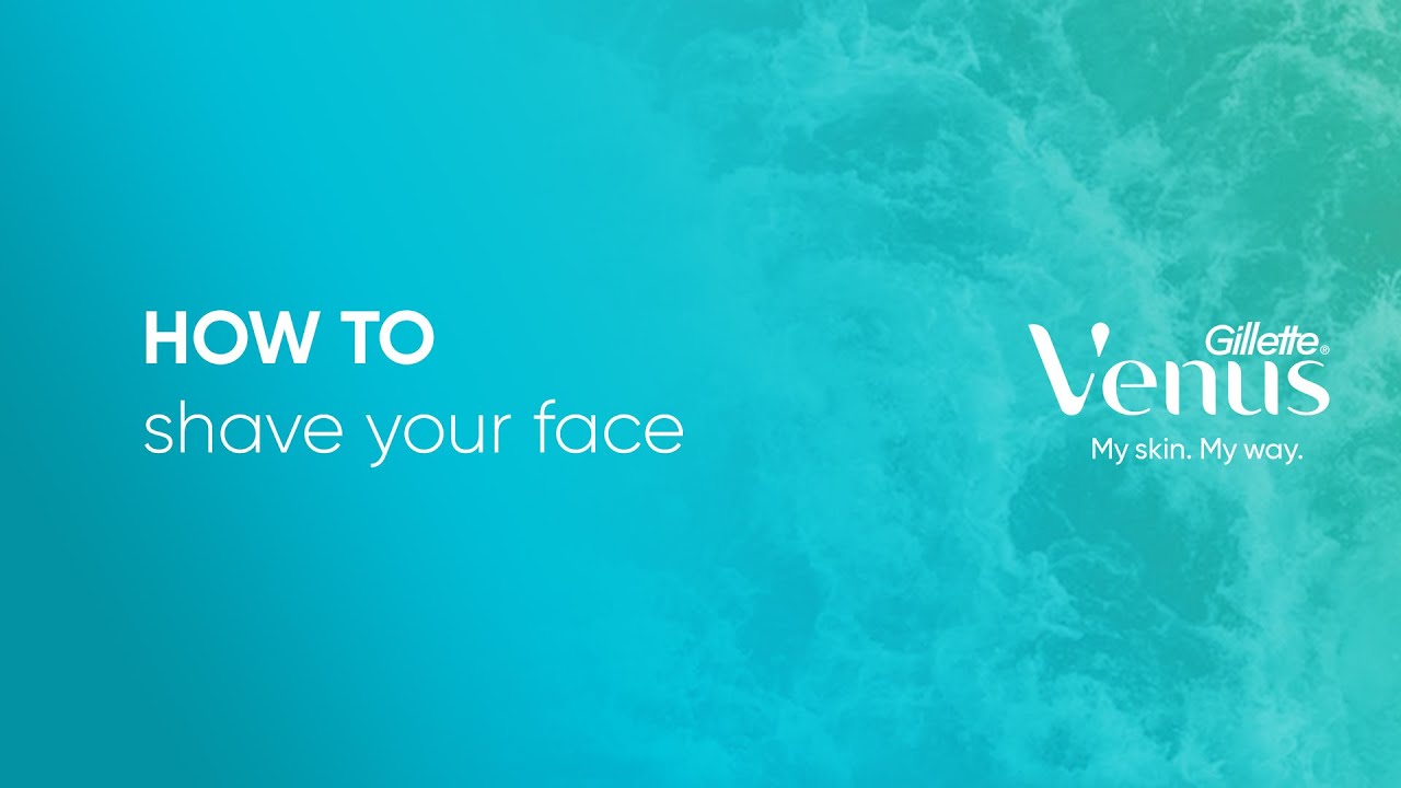 How to Shave Your Face | #ShavingTips from Gillette Venus