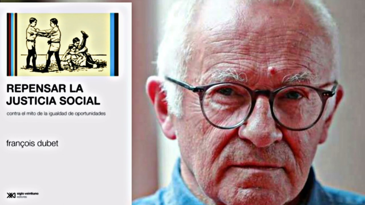 Dubet Francois| Repensar la Justicia Social #sociologíaenyoutube