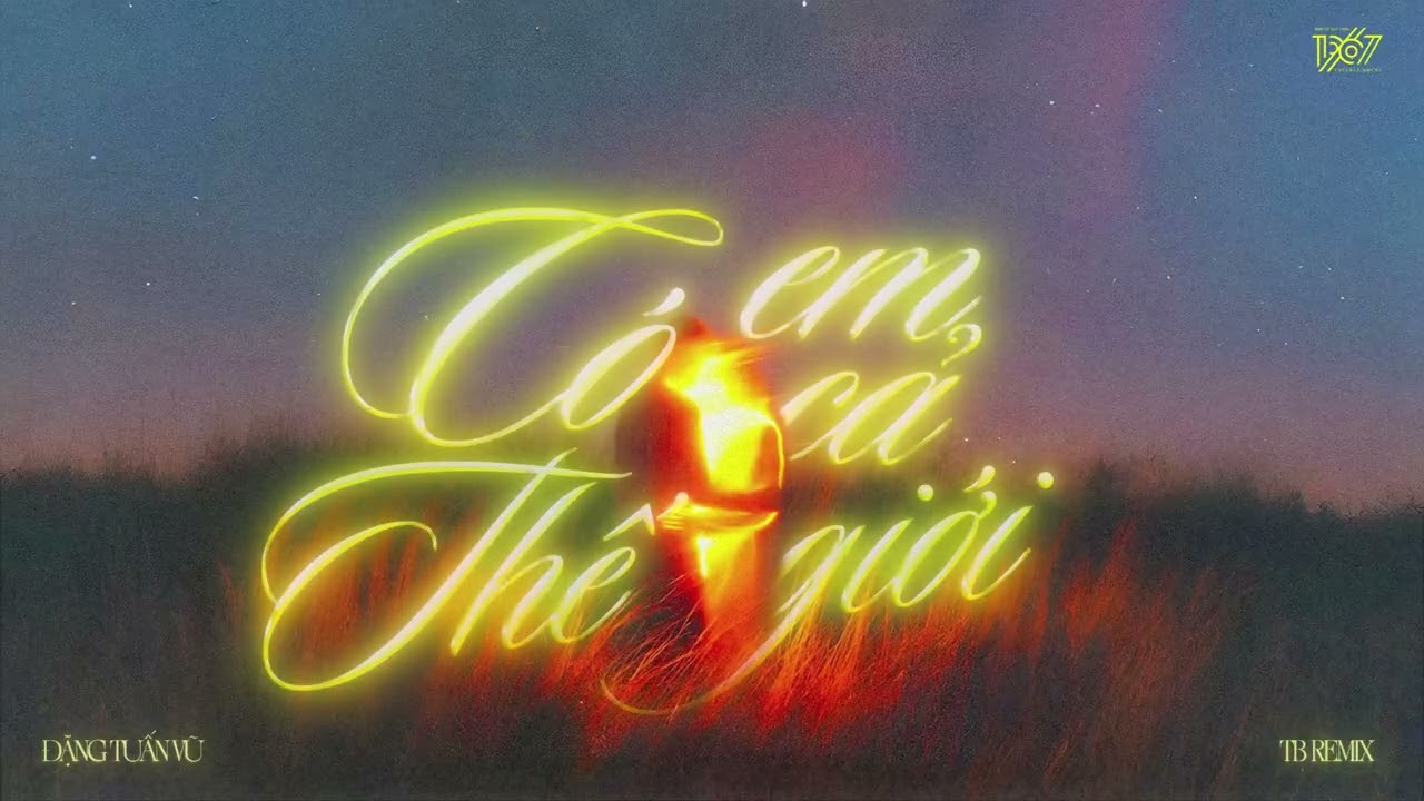 Có Em Có Cả Thế Giới - Đặng Tuấn Vũ x TB「Remix Version by 1 9 6 7」/ Audio Lyrics Video
