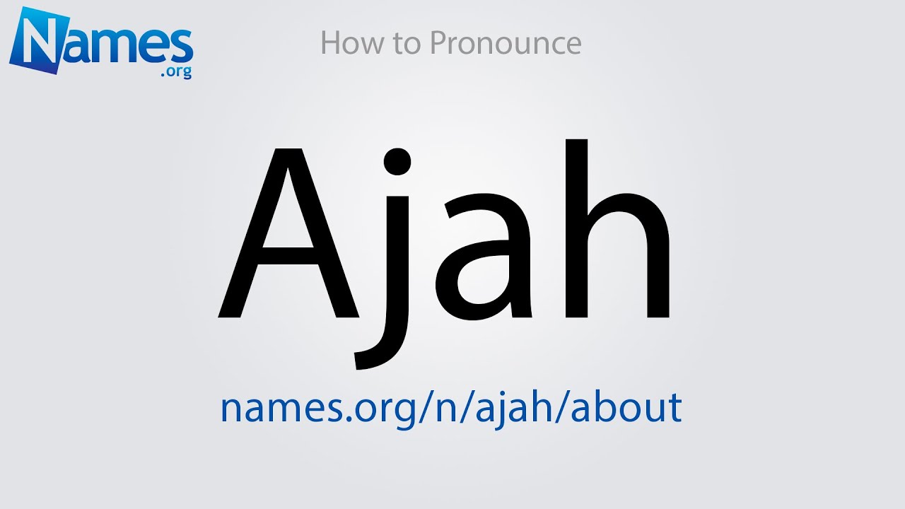 How to Pronounce Ajah