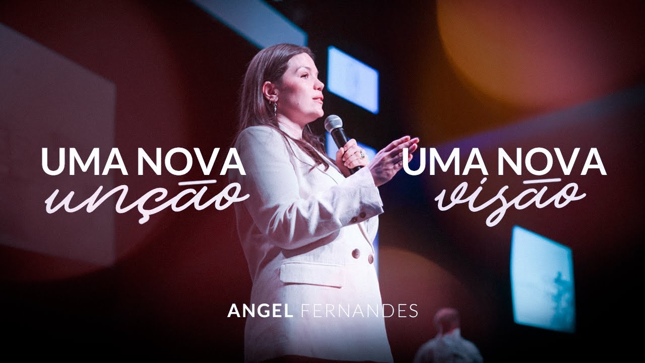 Uma nova unção, Uma nova visão | Angel Fernandes